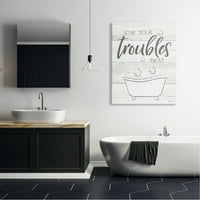 Stupell Industries Utapajte svoje probleme kupaonice Citiranje dizajna zrna grafičke umjetničke galerije omotane platnenom zidnom