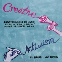 Kreativni aktivizam: razgovori o glazbi, filmu, književnosti i drugim radikalnim umjetničkim oblicima