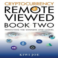 Daljinsko pregledavanje kriptovaluta: daljinsko pregledavanje kriptovaluta druga knjiga: vaš vodič za prepoznavanje najboljih kriptovaluta