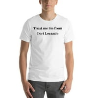 Neodređeni darovi, vjerujte mi, ja sam iz Fort Loramija, pamučna majica kratkih rukava